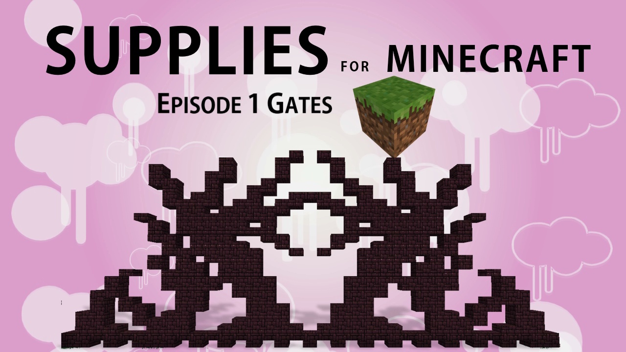 Supplies for Minecraft!  Episode 1: Gates