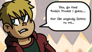 Read Punkin Trouble I Guess..