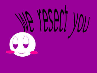 We RESEPCT YOU