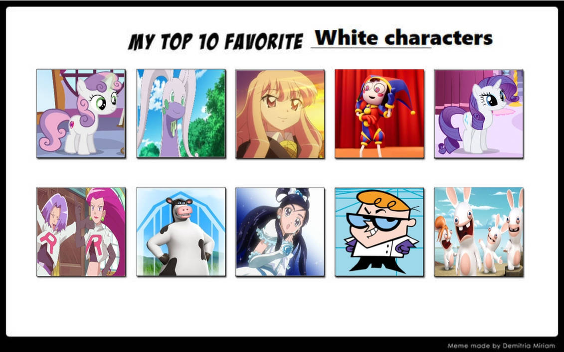 My top 10 Favourite white Characters by fanbyjazzystar123 on DeviantArt