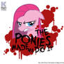 The Ponies Made Me Do It