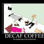 Decaf Coffee Motivatior