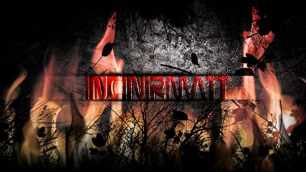 Incinirmatt (Wallpaper)(Request)