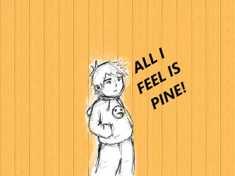 ALL I FEEL IS PINE