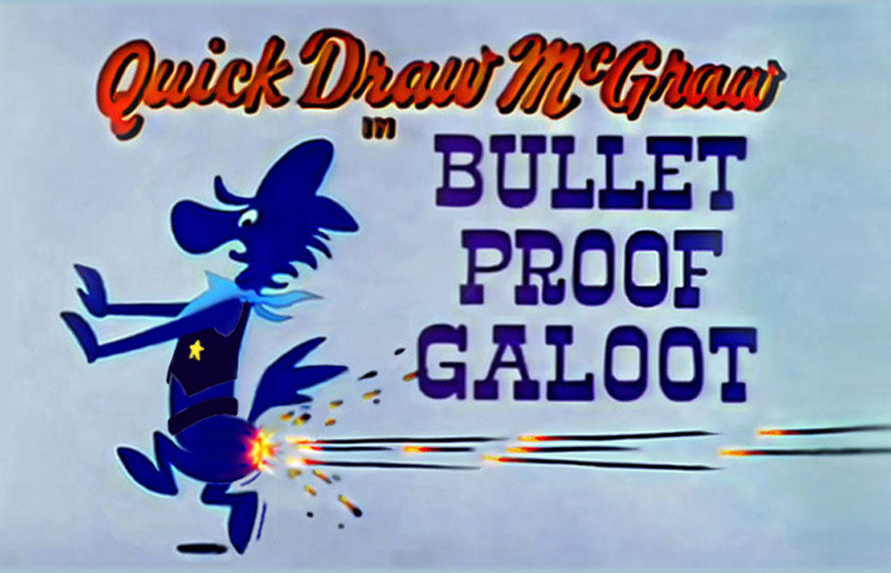 Galoot Quick Draw McGraw, Bullet Proof Galoot by mreiof on DeviantArt