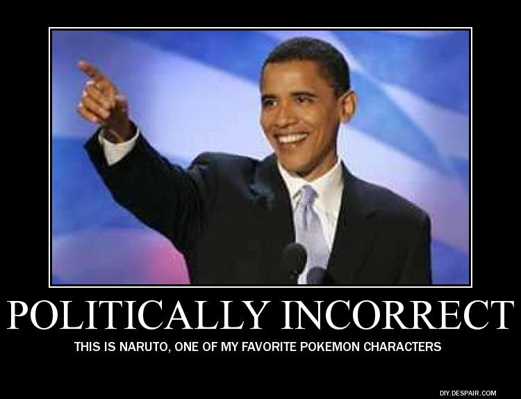 Politically Incorrect by kazekageAWESOMENESS on DeviantArt