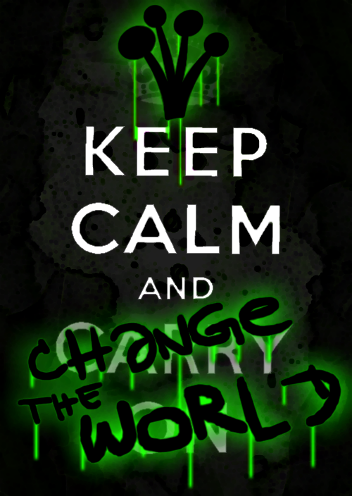 Keep Calm and Change the World