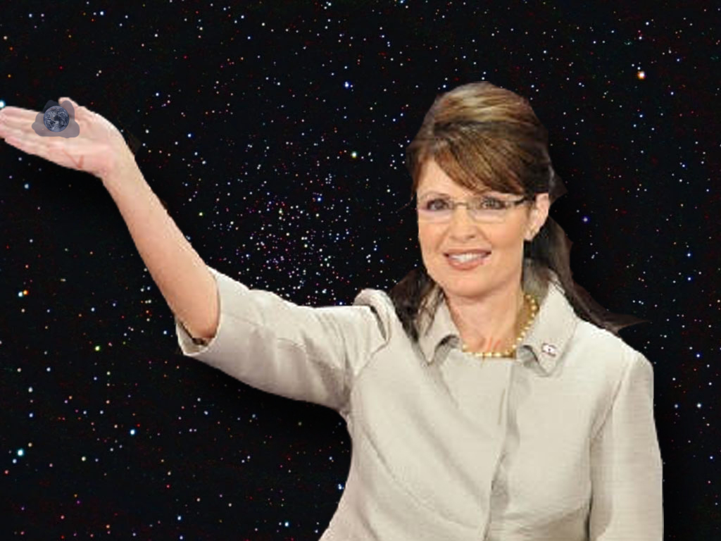 SARAH PALIN ABOUT TO CRUSH EARTH