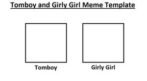 Tomboy and Girly Girl Meme Template