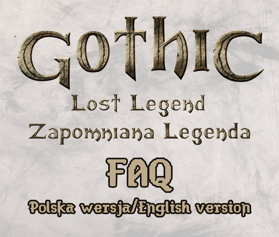 Gothic Zapomniana Legenda/Lost Legend FAQ (PL+ENG) by Sinsitra