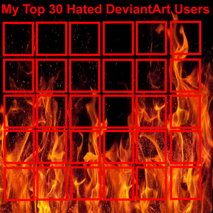 Top 30 Hated Deviantart Users Meme By Legobuilder100 On Deviantart Top 30 Hated Deviantart Users Meme By Legobuilder100 On Deviantart