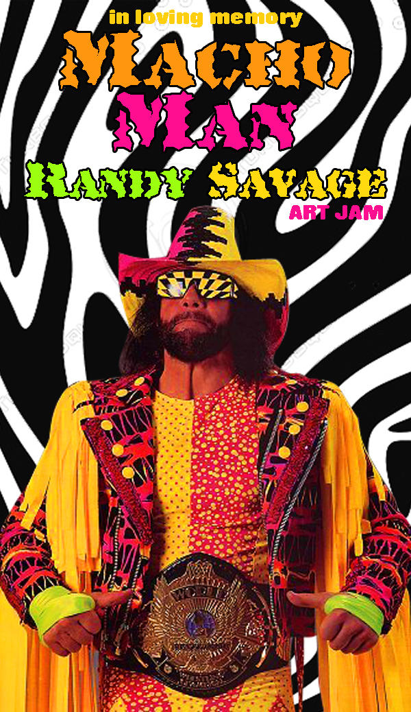 Macho Man Rocks MACHO MAN ART JAM by gelipe on DeviantArt