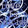 Love is Suicide