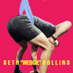 Seth Rollins' Tighty Whities Wedgie