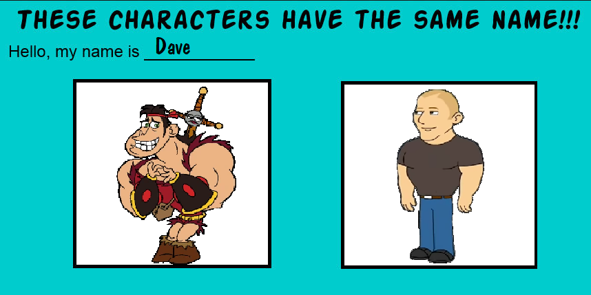 Same Dave Same Name Meme - Dave by JordanAnthonyTreloar on DeviantArt
