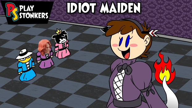 PlayStonkers: Idiot Maiden
