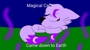 Magical Cat Came down to Earth