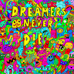dreamers never die.
