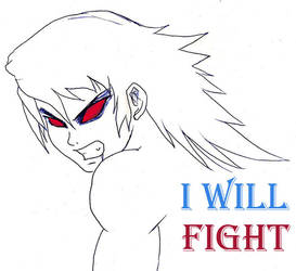 I will fight