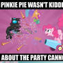 Never doubt Pinkie's Cannon