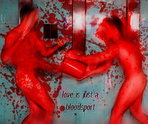 Love is just a bloodsport