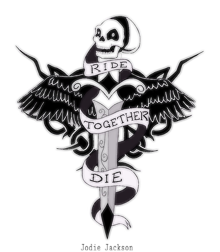 Ride Together Die Together Tattoo Design By Jodiejuo On Deviantart