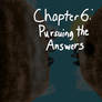 Chapter 6: Pursuing the Answers