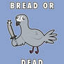 Bread Or DEAD