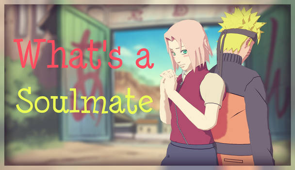 Naruto x Sakura - What's a Soulmate
