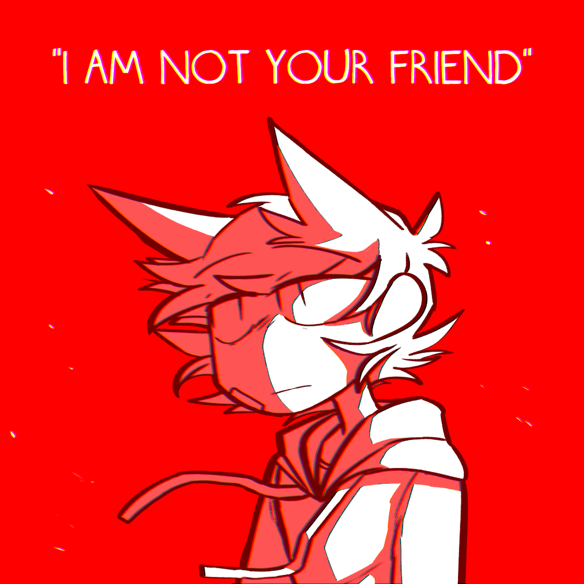 I Am Not Your Friend By Creator V On Deviantart I Am Not Your Friend By Creator V On Deviantart