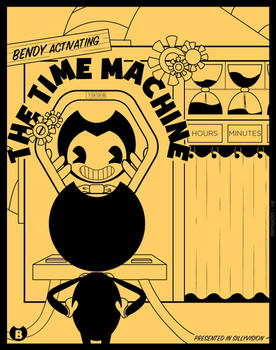 Bendy activating THE TIME MACHINE