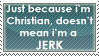 Christian doesn't equal JERK