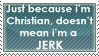 Christian doesn't equal JERK by rosiecoleman