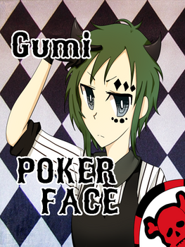 ::Gumi:: Poker Face