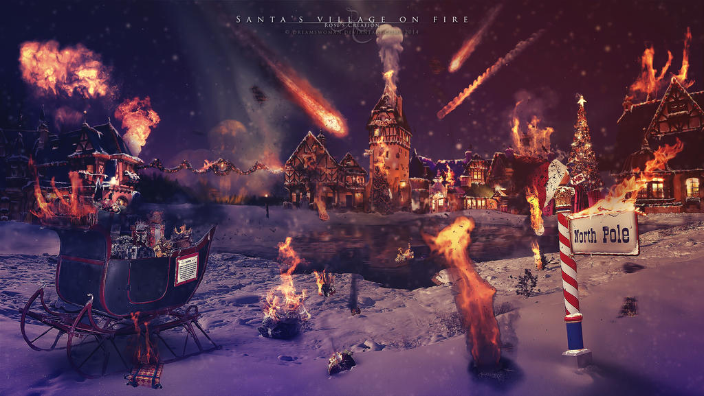 Santa's village on fire by dreamswoman