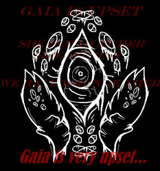 Gaia is upset.
