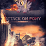 Attack on Pony [PIRL]