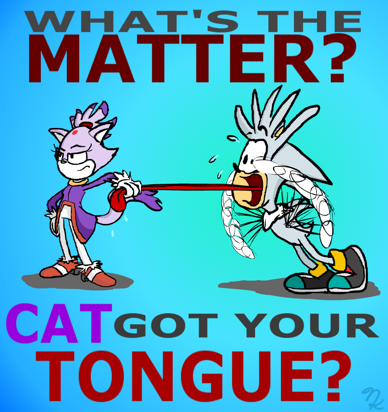 Cat got your tongue?