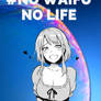 #no Waifu No Life