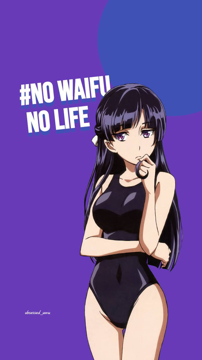 No waifu no life by obsesseduwu on DeviantArt