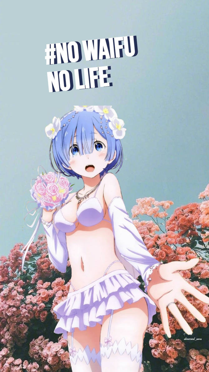 No waifu no life by obsesseduwu on DeviantArt