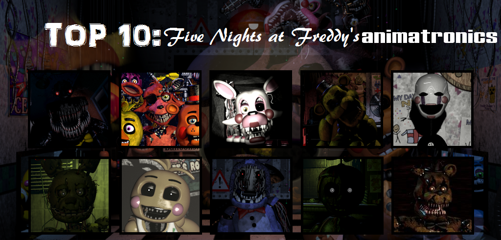 Top 10 animatronics! (five nights at freddy's) 