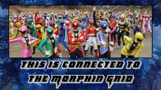 Super Sentais have access to the Morphin Grid