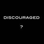 Discouraged