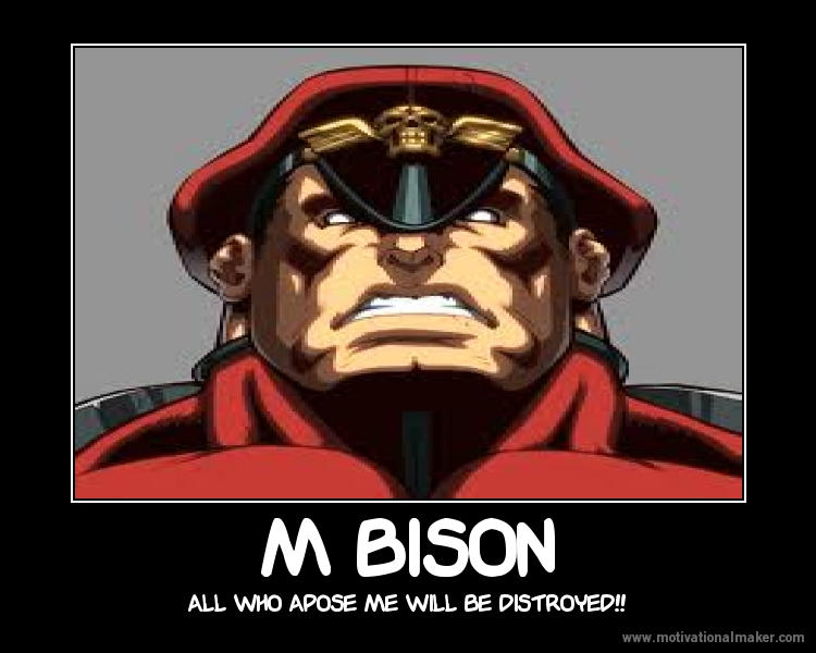 M.Bison motivational poster by DevintheCool on DeviantArt