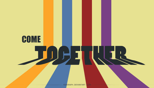 Come Together...