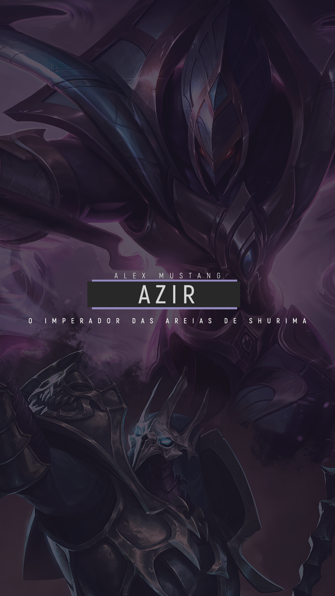Azir Wallpaper Mobile by AlexMust4ng on DeviantArt