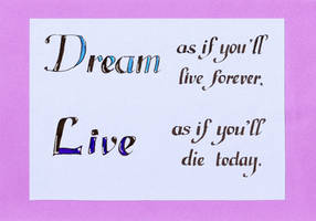 Dream as if you'll live forever