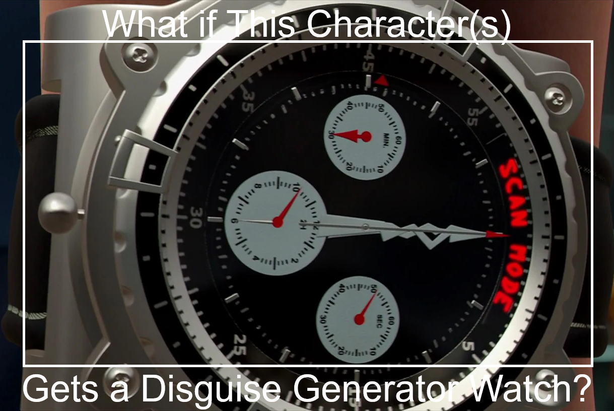Randomizer Watch If Character(s) Gets a Disguise Generator Watch? by ArielAriasPetzoldt ...