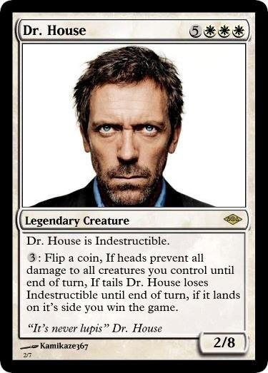 dr house mtg card Mr. House, President and CEO (Card) All creatures gain hexproof and indestructible until end of turn House Cartographer - Duskmourn: House